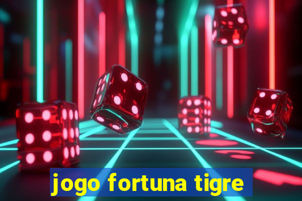 jogo fortuna tigre